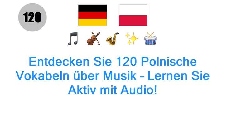Entdecken Sie 120 Polnische Vokabeln über Musik – Lernen Sie Aktiv mit Audio!